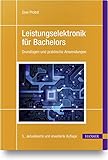 leistungselektronik  Leistungselektronik für Bachelors: Grundlagen und praktische Anwendungen