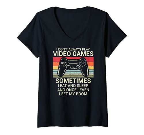 Mujer I Don't Always Play Video Games Funny Boys Gaming Gamer Gift Camiseta Cuello V