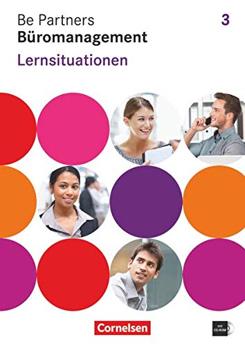Be Partners - Büromanagement - Allgemeine Ausgabe 2014 - 3. Ausbildungsjahr: Lernfelder 9-13: Lerns Be Partners - Büromanagement - Allgemeine Ausgabe 2014 - 3. Ausbildungsjahr: Lernfelder 9-13: Lerns