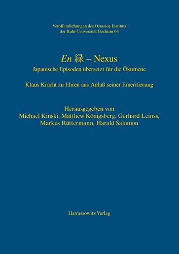 En - Nexus: Japanische Episoden Ubersetzt fur die Okumene Klaus Kracht zu Ehren aus Anlass Seiner Emeritierung: 64 (Veroffentlichungen des Ostasien-Instituts der Ruhr-Universitat, Bochum)