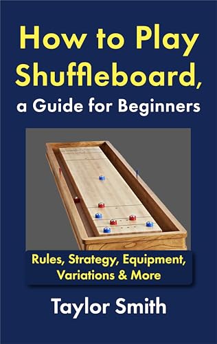How to Play Shuffleboard, a Guide for Beginners: Rules, Strategy, Equipment, Variations & More (Pub and Bar Games)