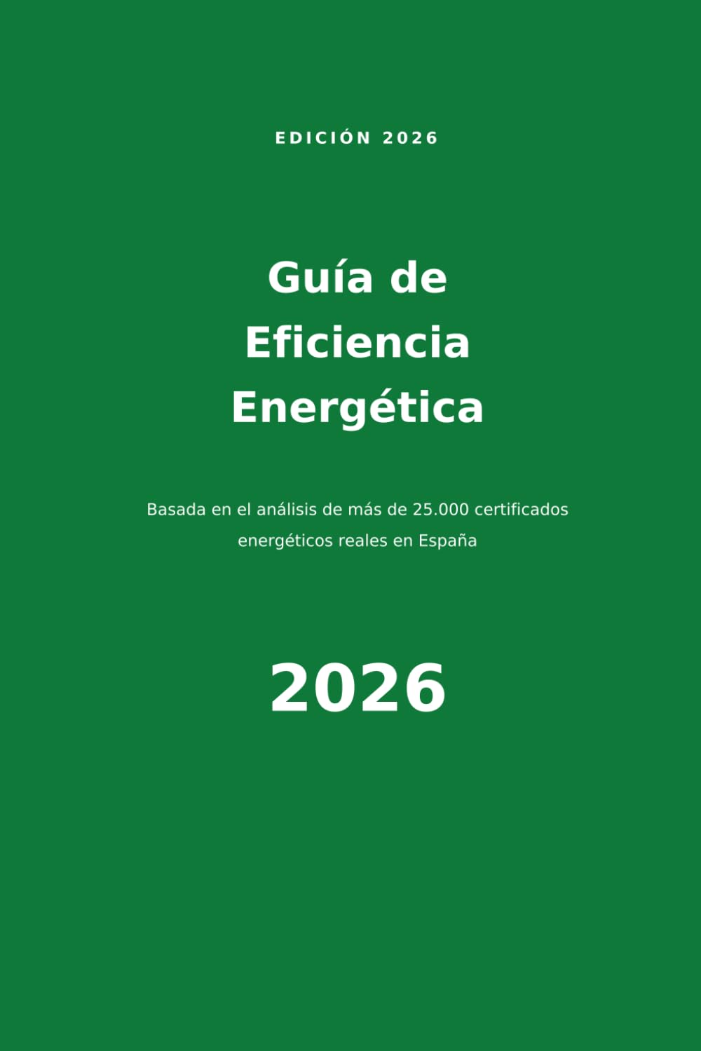 Guía de Eficiencia Energética para tu Vivienda 2026: Basada en el análisis de más de 25.000 certificados energéticos reales en España