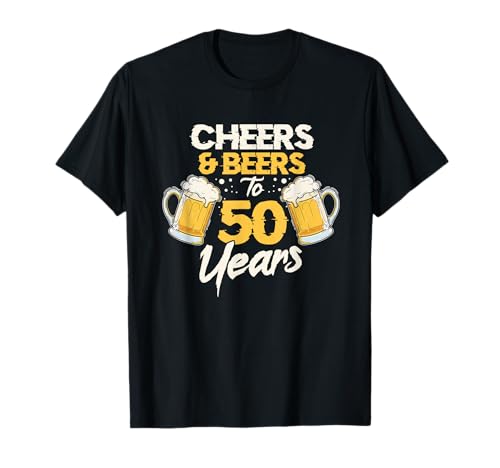Cheers & Beers To 50 Years 50th Birthday Fifty Anniversary T-Shirt