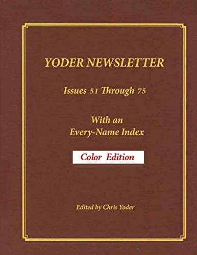 YODER NEWSLETTER Issues 51 Through 75 - Color Edition (Consolidated Volume)