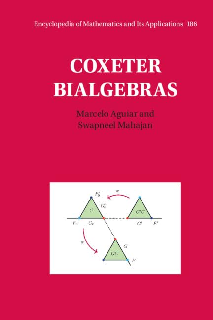 Coxeter Bialgebras (Encyclopedia of Mathematics and its Applications, Series Number 186)