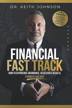 Paperback Financial Fast Track: How to Experience Abundance, Accelerate Results, Eliminate Bad Debt Book