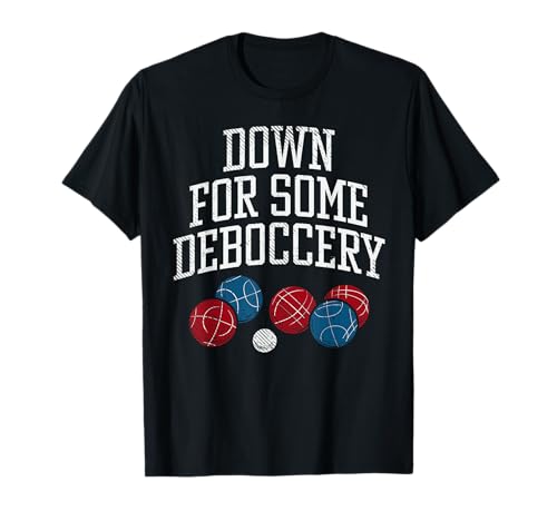 Down For Some Deboccery Bocce Ball Player Funny Bocce Ball T-Shirt