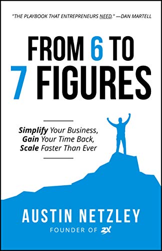 From 6 to 7 Figures: Simplify Your Business, Gain Your Time Back, Scale Faster Than Ever (English Ed Francais PDF
