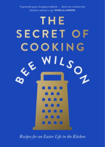 The Secret of Cooking: Recipes for an Easier Life in the Kitchen – Awarded Best General Cookbook 2024 by Guild of Food Writers