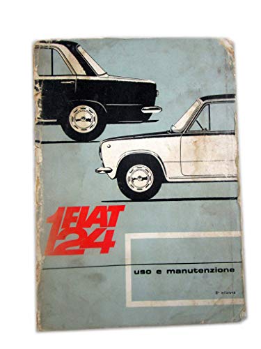  FIAT 124 USO E MANUTENZIONE 8° EDIZIONE - FIAT RAGGRUPPAMENTO PUBBLICAZIONE TECNICHE 1967