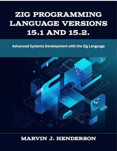 Zig programming language versions 15.1 and 15.2.: Advanced Systems ...