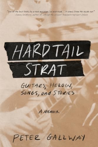 Hardtail Strat: Guitars, Heroin, Songs and Stories