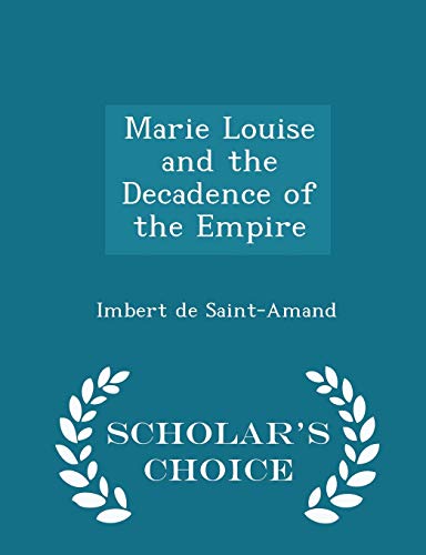 Marie Louise and the Decadence of the Empire - ... 1297197410 Book Cover