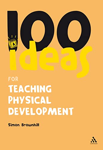 100 Ideas For Teaching Physical Development (100 Ideas For The Early Years)