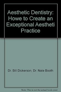 Aesthetic Dentistry: Howe to Create an Exceptional Aestheti Practice