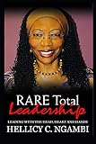 RARE Total Leadership: Leading with the Head, Heart and Hands: 1 (First Edition)