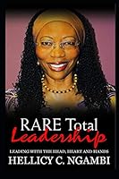 RARE Total Leadership: Leading with the Head, Heart and Hands B08F65S7R7 Book Cover