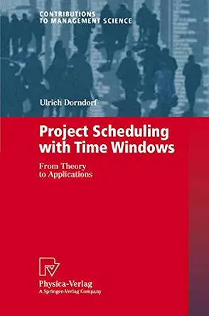 Project Scheduling with Time Windows: From Theory to Applications Softcover reprint of the original 1st ed. 2002 Edition Project Scheduling with Time Windows: From Theory to Applications Softcover reprint of the original 1st ed. 2002 Edition book cover