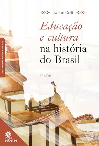 Educação e cultura na história do Brasil - Oliveira, Ranieri Carli de