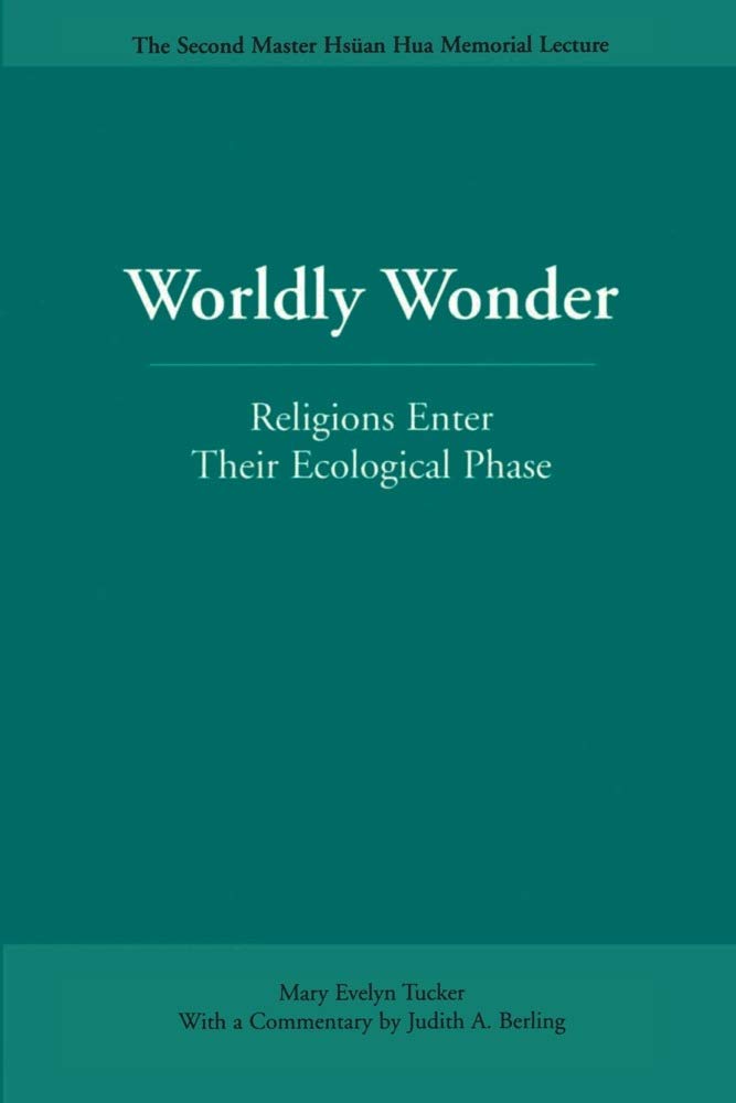 Buy Worldly Wonder: Religions Enter Their Ecological Phase — BookShops.in