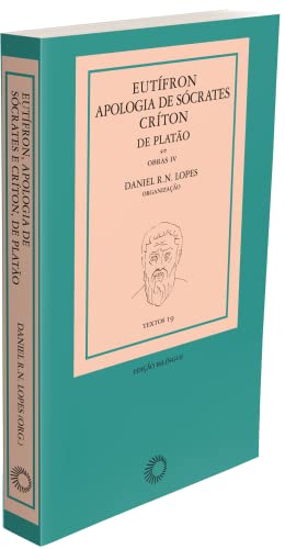 Eutífron, Apologia de Sócrates e Críton, de Platão: Obras IV