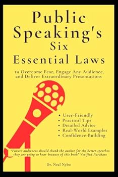 Paperback Public Speaking's Six Essential Laws to Overcome Fear, Engage Any Audience, and Deliver Extraordinary Presentations: A User-Friendly Guide Packed with ... Examples, and Confidence-Building Techniques Book