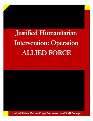 Justified Humanitarian Intervention: Operation ALLIED FORCE