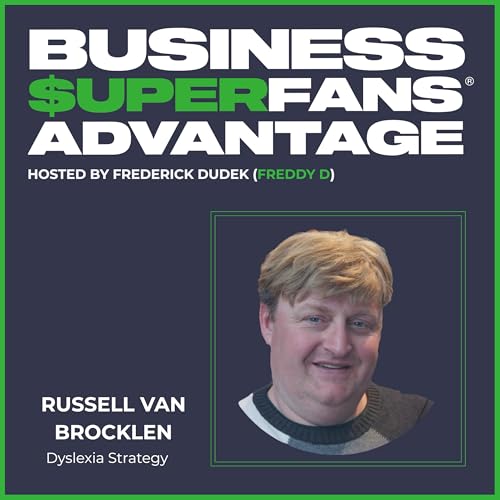 Dyslexia Strategy: How Russell Van Brocklen Builds Confident Thinkers in Business & AI | Ep. 186