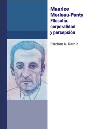 Maurice Merleau-Ponty. Filosofía, corporalidad y percepción (Spanish Edition)