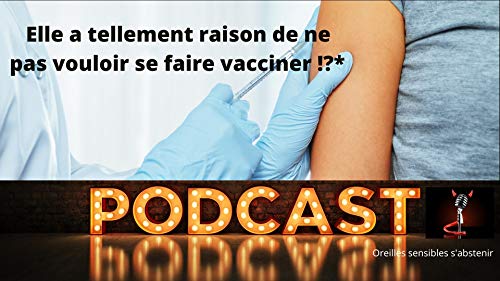 4- Elle a tellement raison de ne pas vouloir se faire vacciner !?*