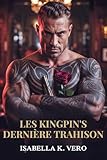 LES KINGPIN'S DERNIÈRE TRAHISON: Différence d'âge, ennemis et amants, romance mafieuse