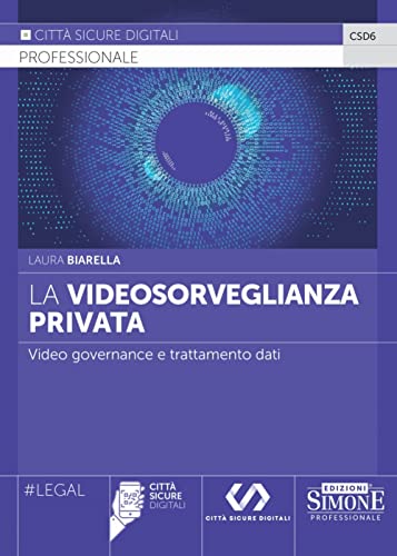 La Videosorveglianza Privata - Video governance e trattamento dat