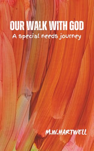 Our Walk with God - a Special Needs Journey: Christian Memoir | a Single Mother’s Faith-Filled Journey Raising Her Special Needs Child | 204 Pages |