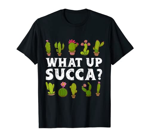 What Up Succa? Gardener Plant Lover Succulent Punny Cactus Camiseta