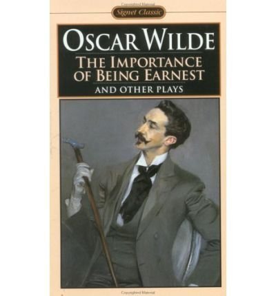 The Importance of Being Earnest and Other Plays 0451518993 Book Cover
