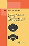 Stochastic Variational Approach to Quantum-Mechanical Few-Body Problems (Lecture Notes in Physics Monographs)
