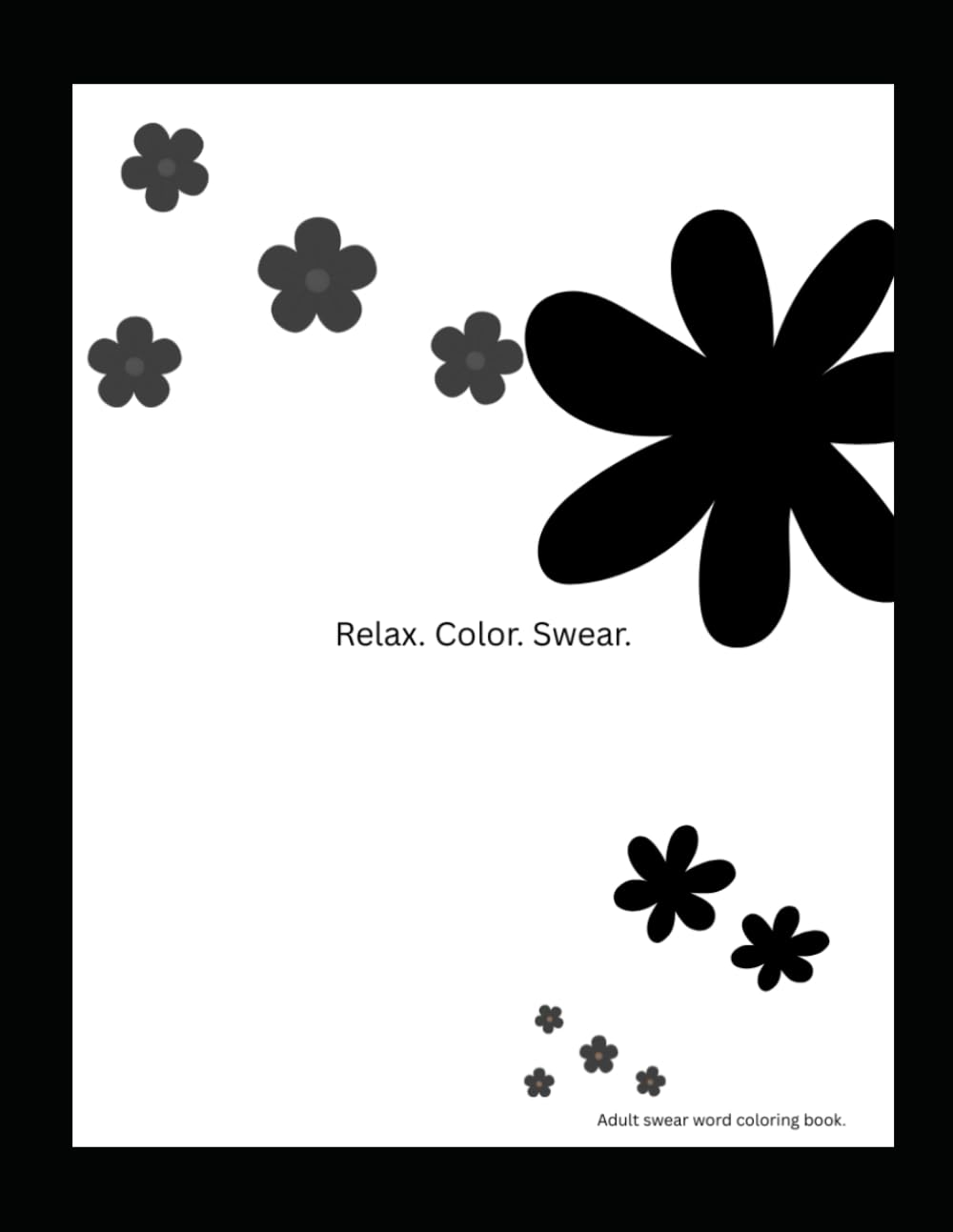 Relax. Color. Swear.: Adult swear word coloring book