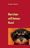 Herrchen will keinen Hund: Wie Löwchen »Heini« sich seine neue Familie erzieht