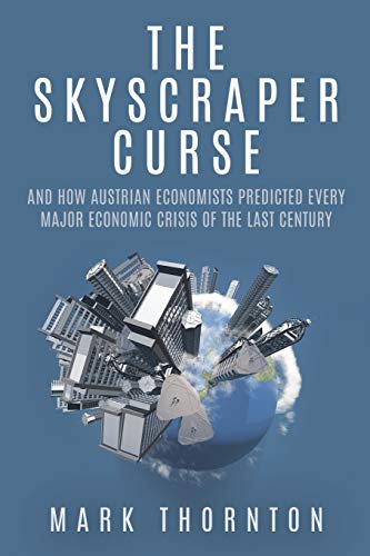 The Skyscraper Curse: And How Austrian Economists Predicted Every Major