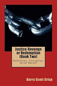Paperback Justice-Revenge or Redemption (Book Two): Dedication, Corruption, Serial Murder Book
