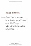 Über den Anstand in schwierigen Zeiten und die Frage, wie wir miteinander umgehen - Axel Hacke