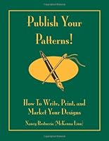 Publish Your Patterns! How to Write, Print, and Market Your Designs 0971450137 Book Cover