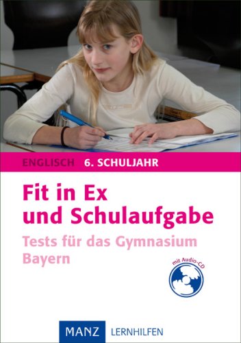 Fit in Ex und Schulaufgabe Englisch 6. Schuljahr: Tests für das Gymnasium Bayern