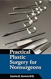 Practical Plastic Surgery for Nonsurgeons