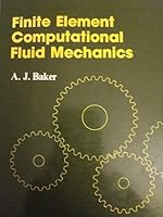 Finite Element Computational Fluid Mechanics (Series in computational methods in mechanics and thermal sciences) 0070034656 Book Cover