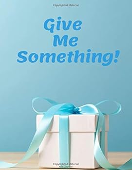 Give Me Something! : Gift Log (110 Pages, 8. 5 X 11 )