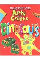 Dinosaurs (Have Fun With Arts and Crafts) 1599208970 Book Cover