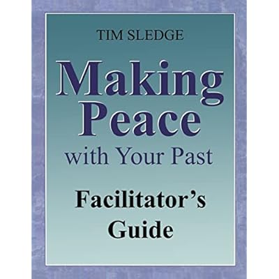 Making Peace with Your Past Facilitator's Guide
