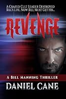 Revenge: A crazed cult leader destroys Bill's life, now he must avenge his girlf 1503159892 Book Cover