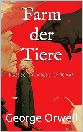 Farm der Tiere: Klassischer satirischer Roman (German Edition)